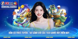 Bắn Cá Trực Tuyến - So Sánh Với Các Tựa Game HOT Hiện Nay