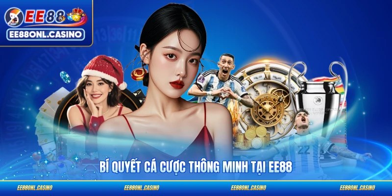 Bí quyết cá cược thông minh tại EE88