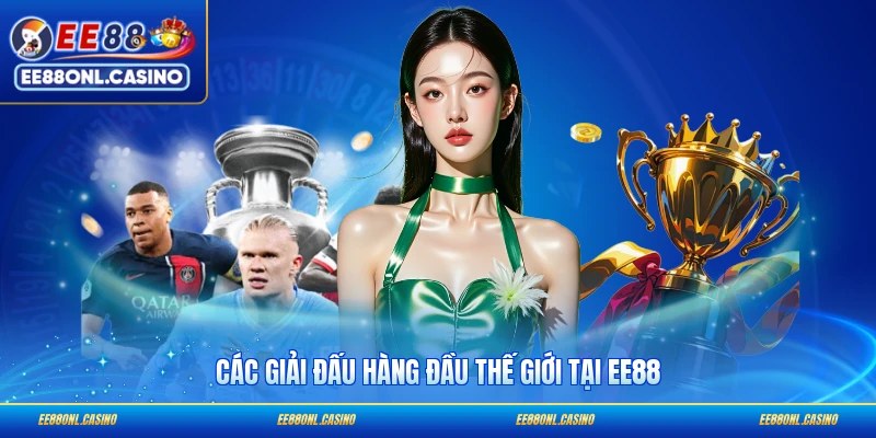 Các giải đấu hàng đầu thế giới tại EE88