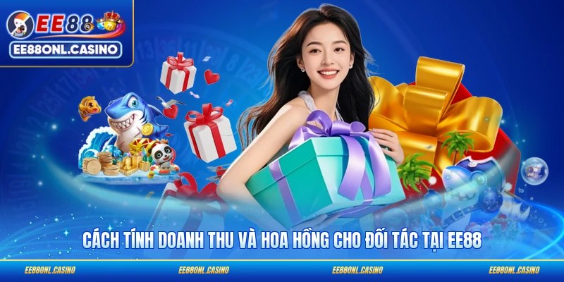 Cách tính doanh thu và hoa hồng cho đối tác tại EE88