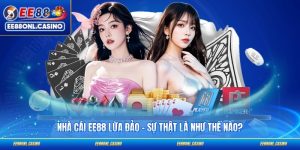 Nhà Cái EE88 Lừa Đảo - Sự Thật Là Như Thế Nào?