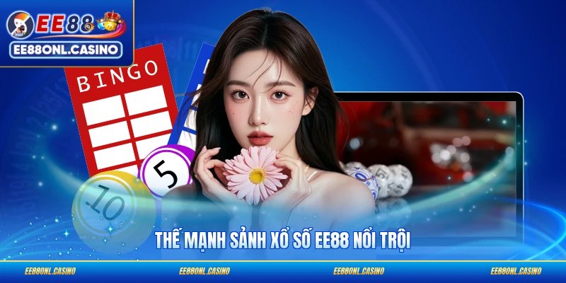 Thế mạnh sảnh xổ số EE88 nổi trội