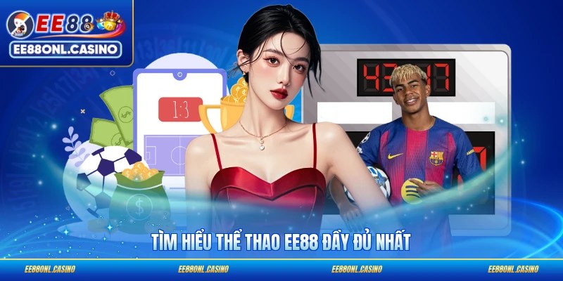 Tìm hiểu thể thao EE88 đầy đủ nhất